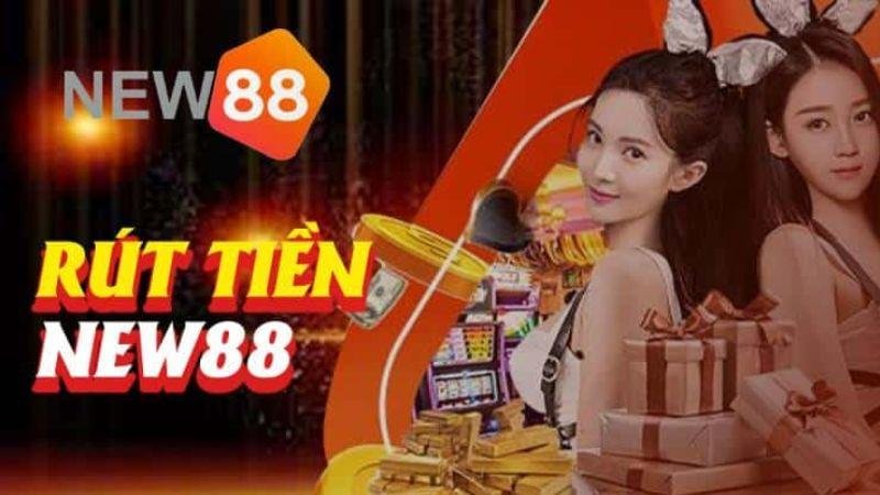 Rút tiền new88 an toàn và thuận tiện