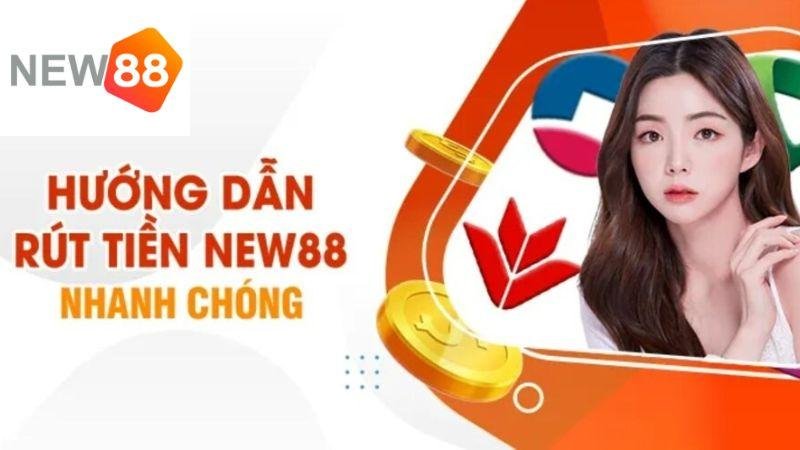 Rút tiền new88 nhanh chóng